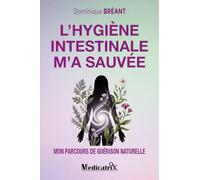 L'hygiène intestinale m'a sauvée: Mon parcours de guérison naturelle