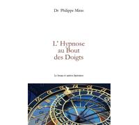L'Hypnose au bout des doigts: Le Swan et autres histoires (Hypnose Thérapeutique par Philippe MIRAS)