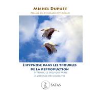 L'hypnose dans les troubles de la reproduction: Hypnos, le Dieu qui parle à l'oreille des cigognes