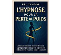L'HYPNOSE POUR LA PERTE DE POIDS: Comment utiliser le pouvoir de votre esprit pour perdre du poids rapidement même si vous avez tout essayé sans succès !: 1