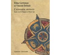 L'hypothèse abstraite: Ecart, excès d'image au Moyen Age