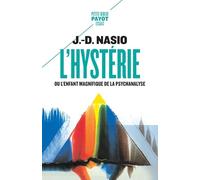 L'hystérie ou l'enfant magnifique de la psychanalyse