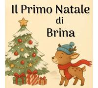 lI Primo natale di Brina: Storia di Natale per bambini dai 3 ai 6 anni con animali, amicizia e magia