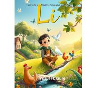 Li: Tales of Kindness, Courage, and Care (Tales- Bedtimes stories for kids 4-8, 8-12 and 12-16)