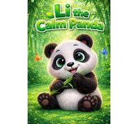 Li the Calm Panda: A Learning Story of Confidence, Empathy, Feelings, Friendship, Kindness, Mindfulness, Respect, Sharing, Anger Management, Emotional ... 3-7 Years (Little Hearts and Big Feelings)