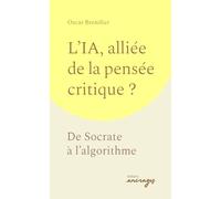 L'IA, alliée de la pensée critique ?: De Socrate à l'algorithme