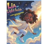 Lia and The Light Inside: A Story About Remembering Who You Are