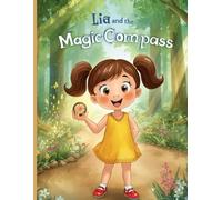 Lia and the Magic Compass: A Heartwarming Adventure About Courage and Finding Your Way
