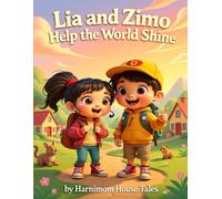 Lia and Zimo Help the World Shine (Everyday Kindness Tales)