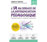 L'IA au service de la différenciation pédagogique: Le guide pratique pour accompagner chaque élève et personnaliser les apprentissages (Collège, ... à l'emploi (L'IA au service des enseignants)