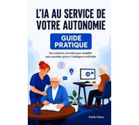 L'IA au service de votre autonomie: Guide pratique