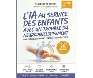 L'IA au service des enfants avec trouble du neurodéveloppement - Guide pratique + 200 Prompts: À destination des professionnels, des familles et des ... · TDAH · Troubles DYS · TDL · Profils mixtes