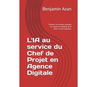 L'IA au service du Chef de Projet en Agence Digitale: Éliminer les frictions, anticiper les risques et redonner de la valeur à votre expertise.