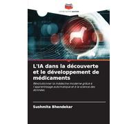 L'IA dans la découverte et le développement de médicaments: Révolutionner la médecine moderne grâce à l'apprentissage automatique et à la science des données.