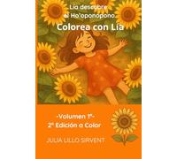 Lía descubre el Ho’oponopono - Cuaderno de colorear: Volumen 1 - 2ª edición a color. Colorea con Lía (Colección Lía descubre - Libros para colorear y actividades)