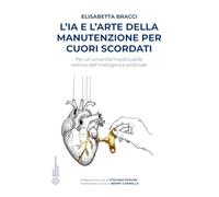 L'IA e l'arte della manutenzione per cuori scordati: Per un'umanità insostituibile nell'era dell'intelligenza artificiale
