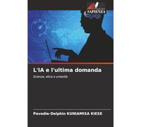 L'IA e l'ultima domanda: Scienza, etica e umanità
