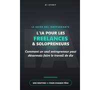 L'IA pour les freelances & solopreneurs: Comment un seul entrepreneur peut désormais faire le travail de dix (AI Story - Découverte)