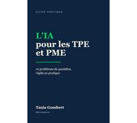 L'IA pour les TPE et PME: 10 problèmes du quotidien, réglés en pratique (Les Cahiers d'Afervescence)
