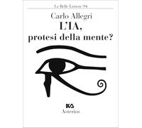 L'IA, protesi della mente? (Le belle lettere)