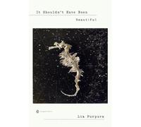 Lia Purpura It Shouldn't Have Been Beautiful (Tapa blanda) Penguin Poets