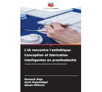 L'IA rencontre l'esthétique: Conception et fabrication intelligentes en prosthodontie