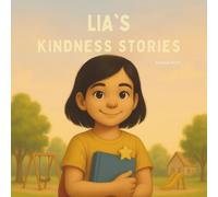 Lia’s Kindness Stories: Two Heartwarming Tales About Sharing, Helping, and Growing a Kinder Heart