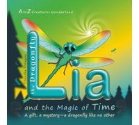 Lia the Dragonfly and the Magic of Time (A to Z Creatures Wonderland)