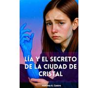Lia y el Secreto de la Ciudad de Cristal