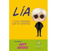 Lía y las imágenes que se repetían; Inspirado en Andy Warhol: cuentos infantiles educativos (Lía descubre el arte)