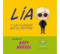 Lía y las imágenes que se repetían; Inspirado en Andy Warhol: cuentos infantiles educativos (Lía descubre el arte)