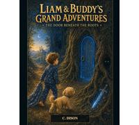 Liam and Buddy's Grand Adventures: The Door Beneath the Roots