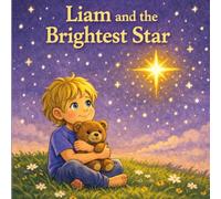 Liam and the Brightest Star (The Starlight Stories)
