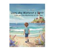 Liam and the Mysteries of the Sea: Liami dhe Misteret e Detit (Bota e Liamit: Liami dhe Misteret e Detit - Libri 1)