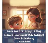 Liam and the Tingly Feeling: Liam’s Emotional Adventures - Book 7: Jealousy
