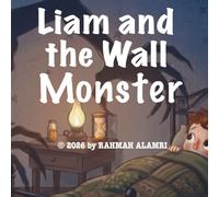 Liam and the Wall Monster A Bedtime Story about Overcoming Fears through Shadow Theater.