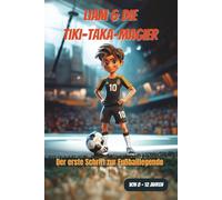Liam & die Tiki-Taka-Magier: Der erste Schritt zur Fußballlegende