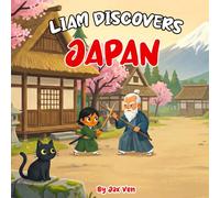 Liam Discovers Japan: A Journey Through Culture and Tradition for Kids
