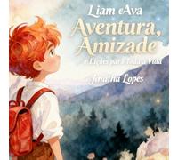 Liam e Ava: Aventura, Amizade e Lições para Toda a Vida