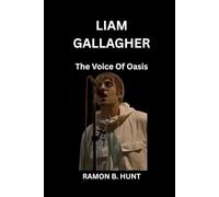 Liam Gallagher: the Voice Of Oasis