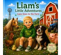 Liam Goes to the Farm (Liam’s Little Adventures)