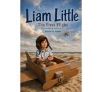 Liam Little: The First Flight: 1 (Liam Little: Wings of Imagination)
