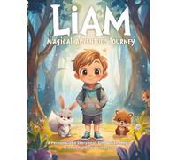 LIAM MAGICAL ADVENTURE JOURNEY: A Personalized Storybook Filled with Magic, Friendship and Adventures (WonderName Adventures™)