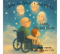 Liam na série, Casa de Vó - Tio Avô Kevin: edição especial - Aqui e Lá no Céu