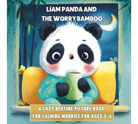 Liam Panda and the Worry Bamboo: A Cozy Bedtime Picture Book for Calming Worries