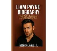 Liam Payne Biography: From Wolverhampton to Worldwide Stardom