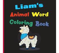 Liam’s Animal Word Coloring Book: Learn Animal Names for Toddlers & Preschool Kids
