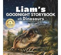 Liam’s Goodnight Storybook with Dinosaurs: A Personalized, Screen-Free Bedtime Story | Includes 5 Bonus Dinosaur Fun-Fact Activity Pages