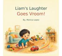 Liam’s Laughter Goes Vroom!: A Heartwarming Read-Aloud About Cars, Friendship, Kindness, and Big Feelings