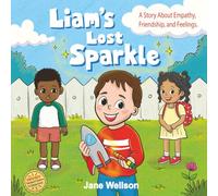 Liam’s Lost Sparkle: A Heartwarming SEL Social Skills Story About Empathy & Friendship for Kids Ages 4-7 (Brave Kids Series)